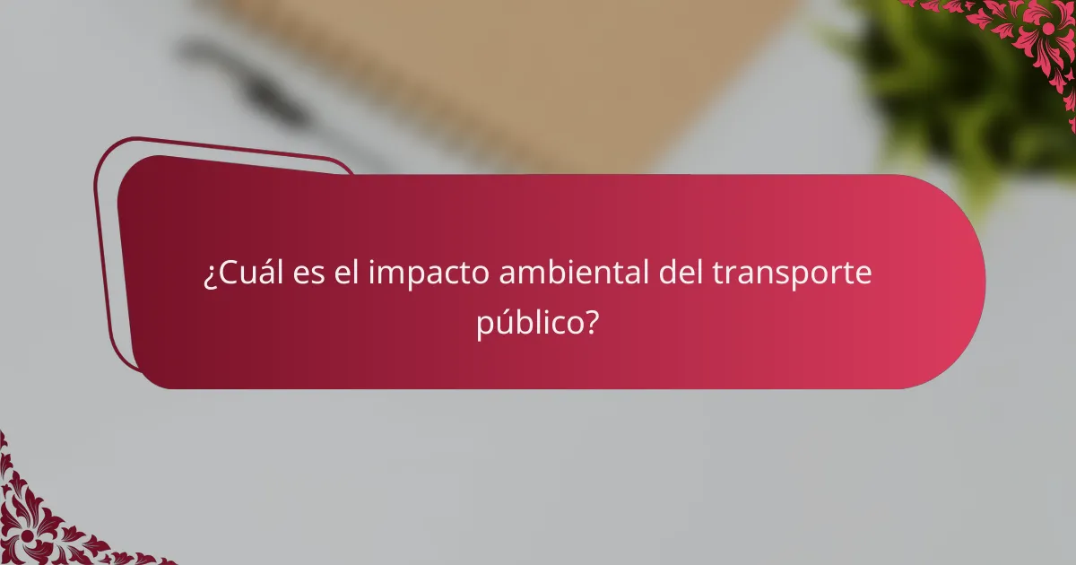 ¿Cuál es el impacto ambiental del transporte público?