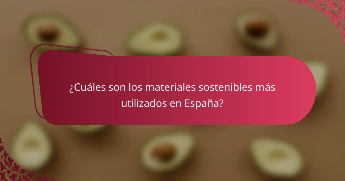 ¿Cuáles son los materiales sostenibles más utilizados en España?