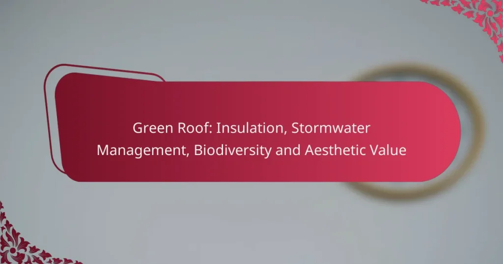 Green Roof: Insulation, Stormwater Management, Biodiversity and Aesthetic Value