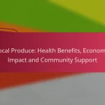 Local Produce: Health Benefits, Economic Impact and Community Support