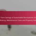 Long-Term Savings of Sustainable Renovations: Energy Efficiency, Maintenance Costs and Property Value