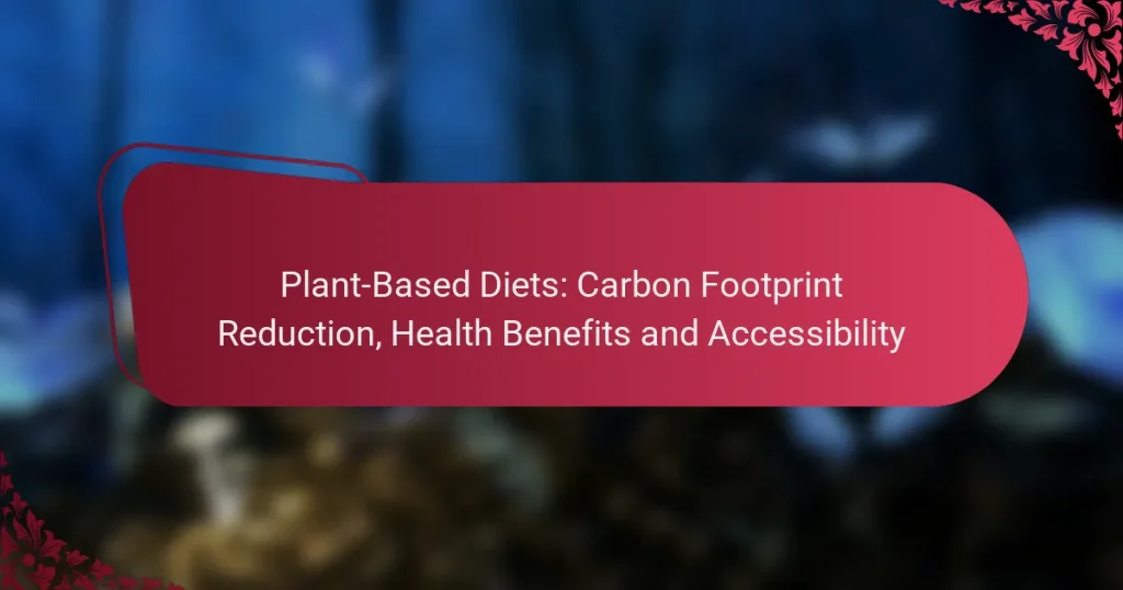 Plant-Based Diets: Carbon Footprint Reduction, Health Benefits and Accessibility