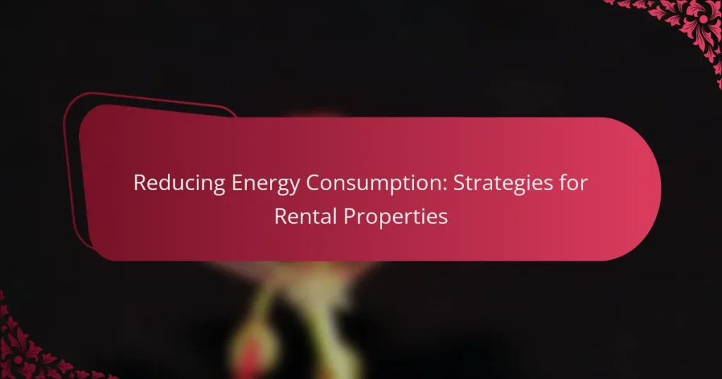 Reducing Energy Consumption: Strategies for Rental Properties