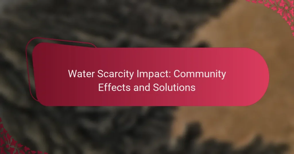 Impacto de la Escasez de Agua: Efectos en la Comunidad y Soluciones