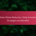 Water Waste Reduction: Daily Activities, Strategies and Benefits