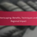 Xeriscaping: Benefits, Techniques and Regional Impact