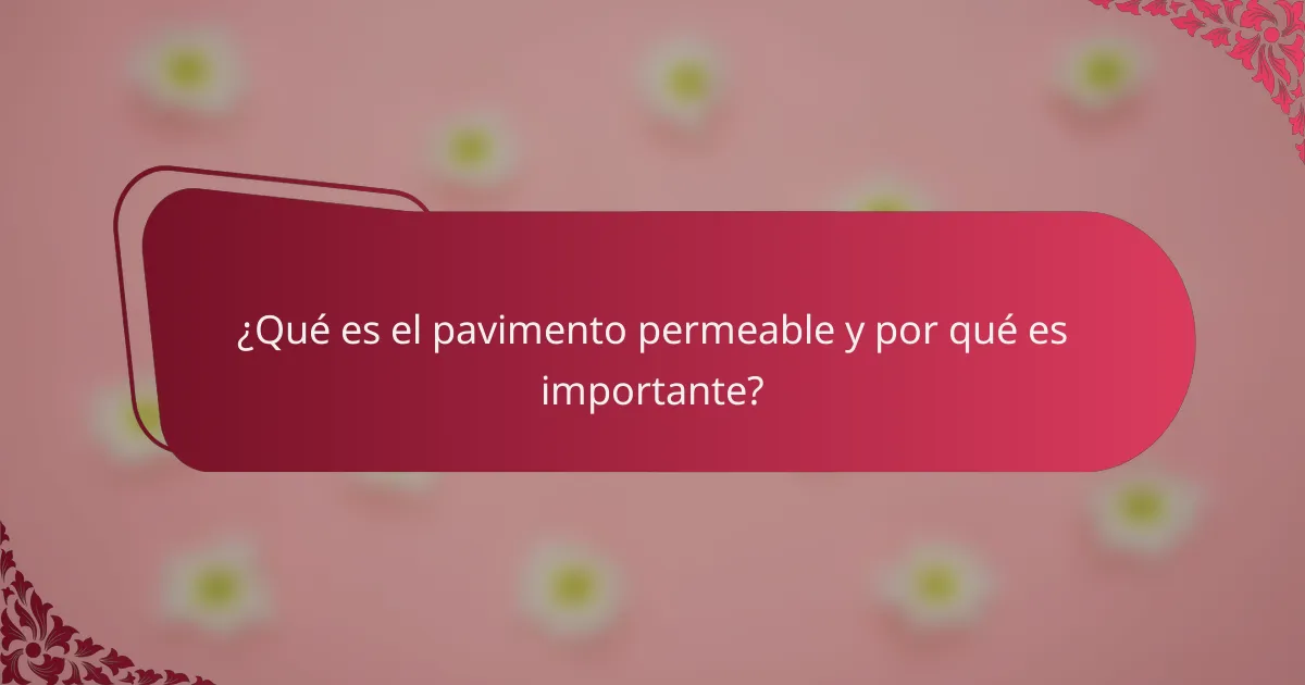 ¿Qué es el pavimento permeable y por qué es importante?