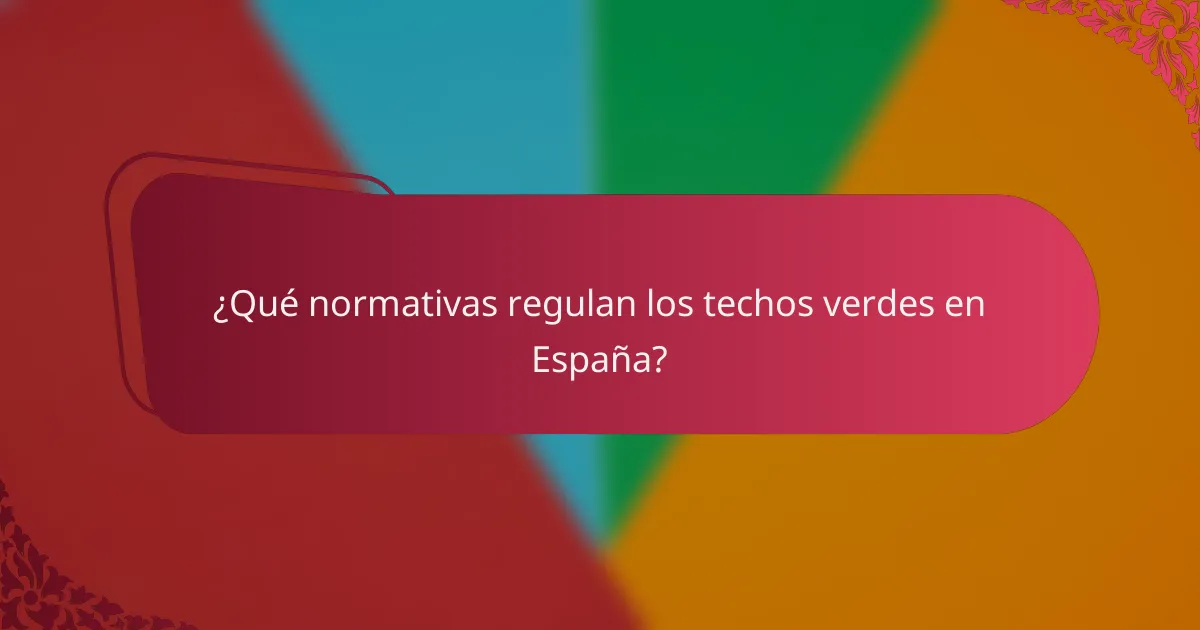 ¿Qué normativas regulan los techos verdes en España?