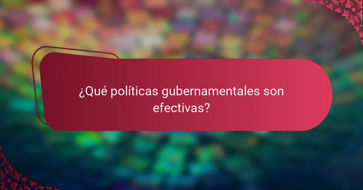 ¿Qué políticas gubernamentales son efectivas?